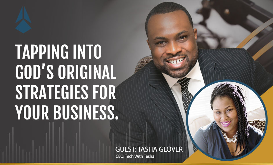 Tasha Glover Talks About Tapping Into God’s Original Strategies For Your Business.